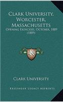 Clark University, Worcester, Massachusetts: Opening Exercises, October, 1889 (1889)