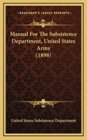 Manual For The Subsistence Department, United States Army (1898)