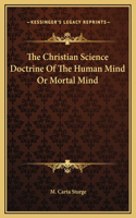 The Christian Science Doctrine Of The Human Mind Or Mortal Mind