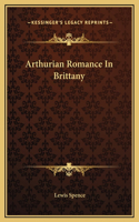 Arthurian Romance In Brittany