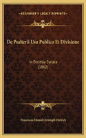 De Psalterii Usu Publico Et Divisione