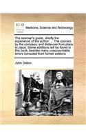 The seaman's guide, chiefly the experience of the author