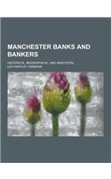 Manchester Banks and Bankers; Historical, Biographical, and Anecdotal