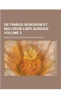 de Finibus Bonorum Et Malorum Libri Quinque Volume 3