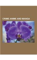 Crime Anime and Manga: Cowboy Bebop, Noir, City Hunter, Weiss Kreuz, Gunsmith Cats, Angel Heart, Crying Freeman, Kizuna: Bonds of Love, Black(English)