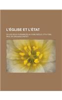 L'Eglise Et L'Etat; Ou Les Deux Puissances Au Xviiie Siecle (1715-1789)