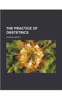 The Practice of Obstetrics