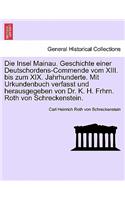 Die Insel Mainau. Geschichte Einer Deutschordens-Commende Vom XIII. Bis Zum XIX. Jahrhunderte. Mit Urkundenbuch Verfasst Und Herausgegeben Von Dr. K. H. Frhrn. Roth Von Schreckenstein.
