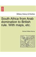 South Africa from Arab Domination to British Rule. with Maps, Etc.