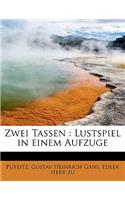 Zwei Tassen: Lustspiel in Einem Aufzuge(German)