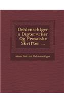 Oehlenschl Gers Digterv Rker Og Prosaiske Skrifter ...