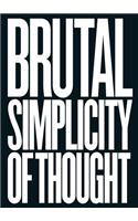 Brutal Simplicity of Thought
