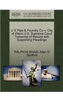 U S Pipe & Foundry Co V. City of Waco U.S. Supreme Court Transcript of Record with Supporting Pleadings