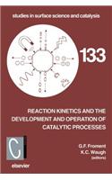 Reaction Kinetics and the Development and Operation of Catalytic Processes