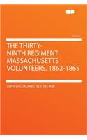 The Thirty-Ninth Regiment Massachusetts Volunteers, 1862-1865
