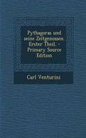Pythagoras Und Seine Zeitgenossen. Erster Theil. - Primary Source Edition