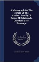 A Monograph On The Notice Of The Ancient Family Of Broun Of Colstoun In Crawford's Ms. Baronage