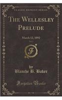 The Wellesley Prelude, Vol. 3: March 12, 1892 (Classic Reprint)