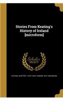 Stories From Keating's History of Ireland [microform]