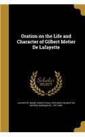 Oration on the Life and Character of Gilbert Motier De Lafayette