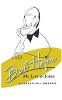 Bob Hope: My Life in Jokes: My Life in Jokes