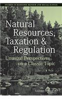 Natural Resources, Taxation and Regulation - Unusual Perpsectives on a Classic Problem
