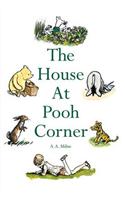 The House at Pooh Corner: (Winnie-the-Pooh - Classic Editions)