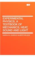 Experimental Physics, a Textbook of Mechanics, Heat, Sound and Light