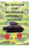 We Honour and Remember Our Brave Soldiers