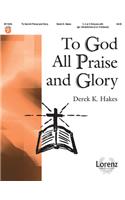 To God All Praise and Glory