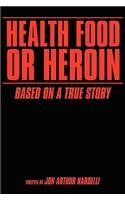 Health Food or Heroin