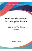 Food For The Million, Maize Against Potato