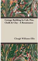 Cottage Building In Cob, Pise, Chalk & Clay - A Renaissance