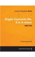 Organ Concerto No. II in A minor - BWV 593 - For Solo Organ (1714)