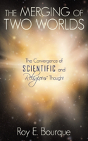 Merging of Two Worlds: The Convergence of Scientific and Religious Thought