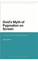 Ovid's Myth of Pygmalion on Screen: In Pursuit of the Perfect Woman(Bloomsbury Studies in Classical Reception)