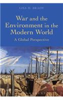 War and the Environment in the Modern World: A Global Perspective