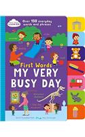 First Words My Very Busy Day: Over 150 Everyday Words and Phrases (Start Little Learn Big)