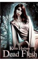 Dead Flesh: Kiera Hudson Series Two (Book 1)(1 Kiera Hudson Vampire Detective Series Two)