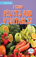 I Know Fruits and Vegetables: (What I Know)