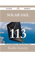 Solar Sail 113 Success Secrets - 113 Most Asked Questions on Solar Sail - What You Need to Know