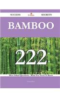 Bamboo 222 Success Secrets - 222 Most Asked Questions on Bamboo - What You Need to Know