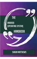 The Android (operating system) Handbook - Everything You Need To Know About Android (operating system)