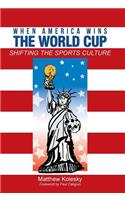 When America Wins the World Cup: Shifting the Sports Culture