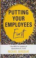 PUTTING YOUR EMPLOYEES FIRST