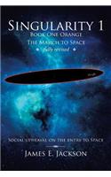 Singularity 1 Book One Orange the March to Space Fully Revised