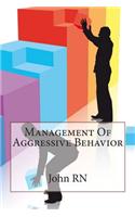 Management of Aggressive Behavior