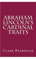 Abraham Lincoln's Cardinal Traits