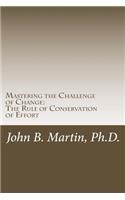 Mastering the Challenge of Change: The Rule of Conservation of Effort