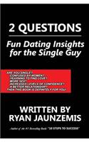 2 Questions: Fun Dating Insights for the Single Guy